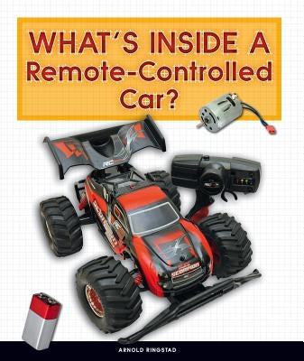 What's Inside a Remote-Controlled Car? by Ringstad, Arnold