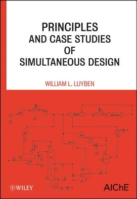 Principles and Case Studies of Simultaneous Design by Luyben, William L.