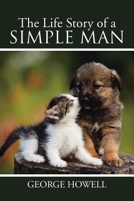 The Life Story of a Simple Man by Howell, George