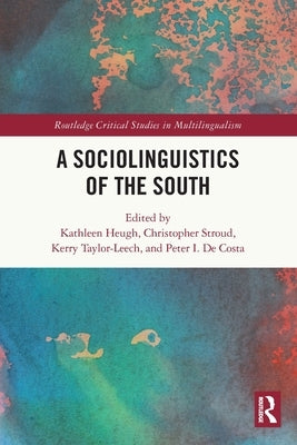 A Sociolinguistics of the South by Heugh, Kathleen