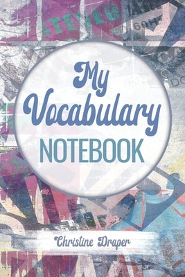 My Vocabulary Notebook by Draper, Christine R.