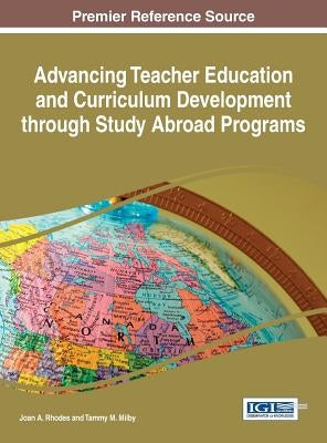 Advancing Teacher Education and Curriculum Development through Study Abroad Programs by Rhodes, Joan A.