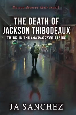 The Death of Jackson Thibodeaux by Sanchez, Ja