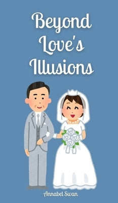 Beyond Love's Illusions by Swan, Annabel