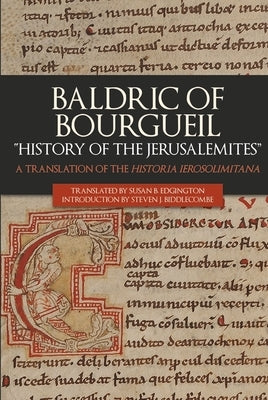 Baldric of Bourgueil: History of the Jerusalemites: A Translation of the Historia Ierosolimitana by Edgington, Susan B.