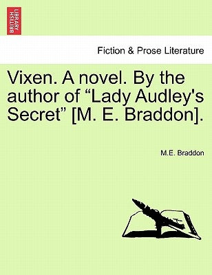 Vixen. a Novel. by the Author of Lady Audley's Secret [m. E. Braddon]. Vol. I by Braddon, M. E.