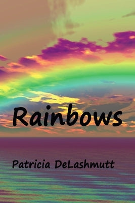 Rainbows by Delashmutt, Patricia