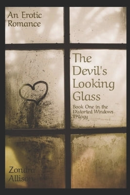 The Devil's Looking Glass: Book One in the Distorted Windows Trilogy by Allison, Zondra