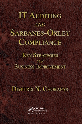 It Auditing and Sarbanes-Oxley Compliance: Key Strategies for Business Improvement by Chorafas, Dimitris N.