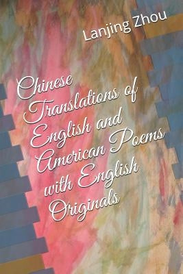 Chinese Translations of English and American Poems with English Originals by Zhou, Lanjing