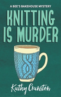 Knitting is Murder by Cranston, Kathy