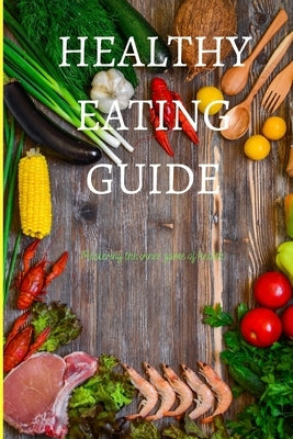 Healthy Eating Guide by Tia, A. Basit
