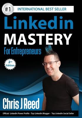 Linkedin Mastery for Entrepreneurs by Reed, Chris J.