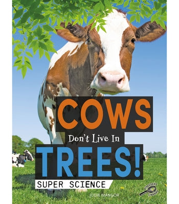 Cows Don't Live in Trees! by Maccarald, Clara