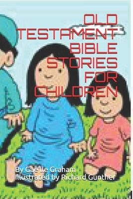Old Testament Bible Stories for Children by Gunther, Richard