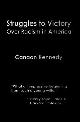 Struggles to Victory over Racism in America by Kennedy, Canaan