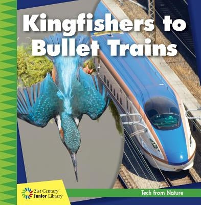 Kingfishers to Bullet Trains by Colby, Jennifer