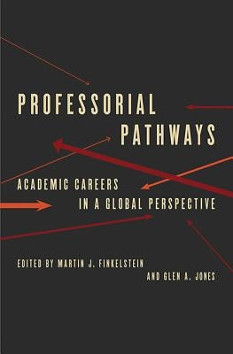 Professorial Pathways: Academic Careers in a Global Perspective by Finkelstein, Martin J.