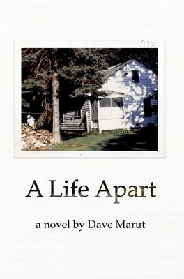 A Life Apart: An Upper Peninsula Story by Marut, Dave