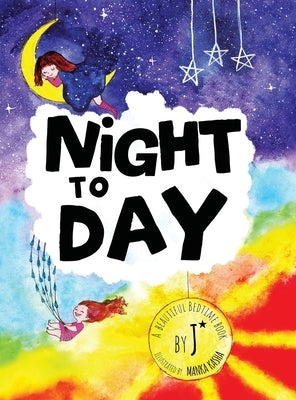 Night to Day by *, J.