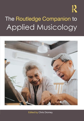 The Routledge Companion to Applied Musicology by Dromey, Chris