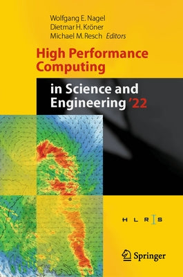 High Performance Computing in Science and Engineering '22: Transactions of the High Performance Computing Center, Stuttgart (Hlrs) 2022 by Nagel, Wolfgang E.