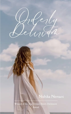 Orderly Delirium A Guide to Undoing the Nonsense by Nemani, Nishika