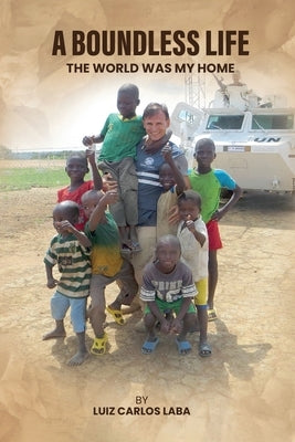 A Boundless Life: The World Was My Home by de Poli Laba, Luiz Carlos