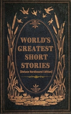 World's Greatest Short Stories (Deluxe Hardbound Edition) by Various