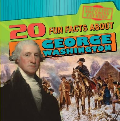 20 Fun Facts about George Washington by Kawa, Katie