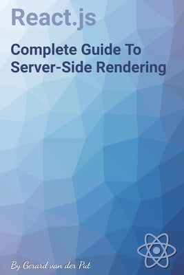 React.js Complete Guide To Server-Side Rendering by Van Der Put, Gerard