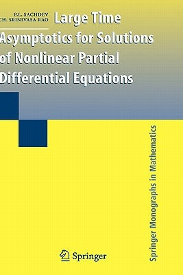Large Time Asymptotics for Solutions of Nonlinear Partial Differential Equations by Sachdev, P. L.