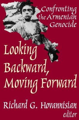 Looking Backward, Moving Forward: Confronting the Armenian Genocide by Hovannisian, Richard G.