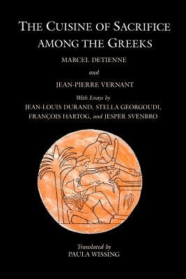 The Cuisine of Sacrifice Among the Greeks by Detienne, Marcel