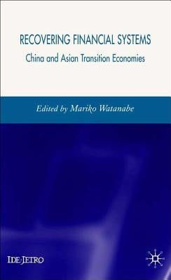Recovering Financial Systems: China and Asian Transition Economies by Watanabe, M.