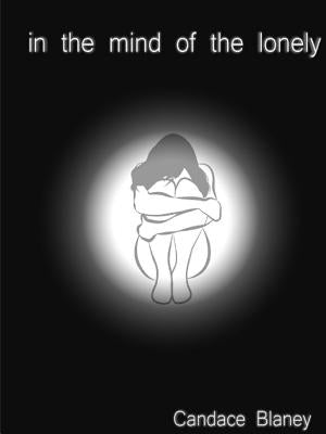 In The Mind Of The Lonely by Blaney, Candace