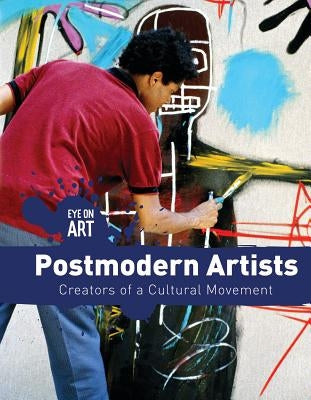 Postmodern Artists: Creators of a Cultural Movement by Vink, Amanda