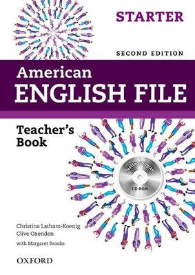 American English File 2e Starter Teachers Book: With Testing Program by Latham-Koenig, Christina