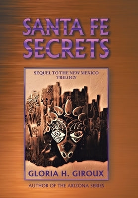 Santa Fe Secrets: Sequel to the New Mexico Trilogy by Giroux, Gloria H.