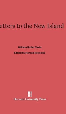 Letters to the New Island by Yeats, William Butler