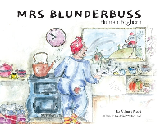 Mrs Blunderbuss: Human Foghorn by Rudd, Richard