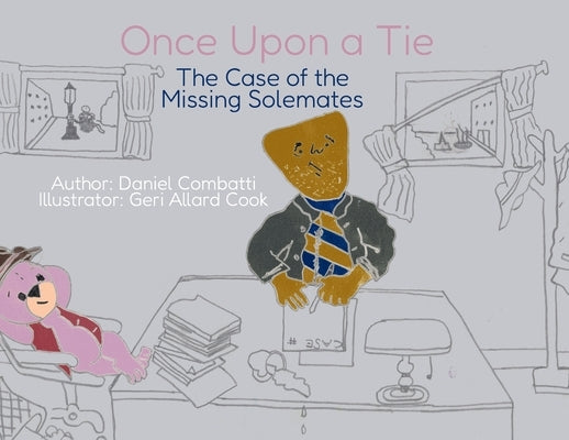 Once Upon a Tie: The Case of the Missing Solemates by Combatti, Daniel