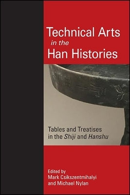Technical Arts in the Han Histories by Csikszentmihalyi, Mark