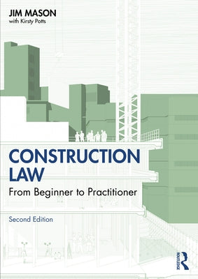 Construction Law: From Beginner to Practitioner by Mason, Jim