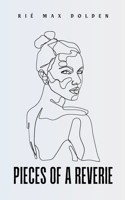 Pieces of a Reverie by Dolden, Rié Max