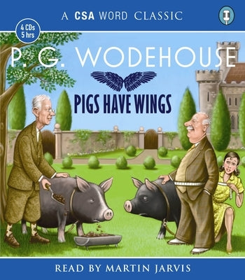 Pigs Have Wings by Wodehouse, P. G.
