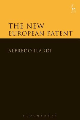 The New European Patent by Ilardi, Alfredo