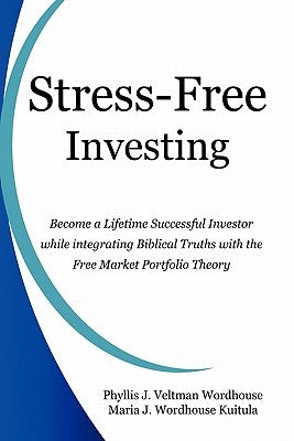Stress-Free Investing by Wordhouse, Phyllis J.