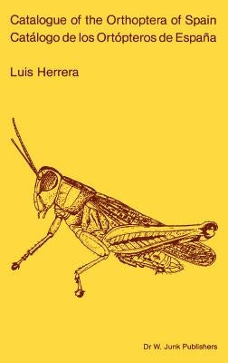 Catalogue of Orthoptera of Spain / Catalogo de Los Ortopteros de España by Herrera, L.