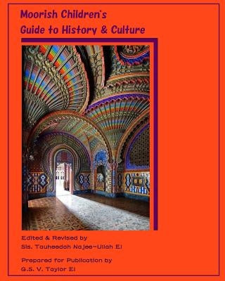 Moorish Children's Guide to History & Culture: A Collection of Moorish-inspired Illustrations by Najee-Ullah El, Tauheedah S.